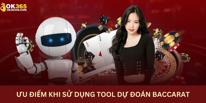Lợi ích khi sử dụng các tool hỗ trợ để đặt cược Baccarat